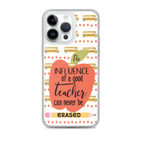 Teacher iPhone Case / The Influence of a Good Teacher Can Never Be Erased / Educator iPhone Cover / Free Shipping