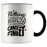 Nothing Is Really Lost Until Your Mother Can't Find It Mug