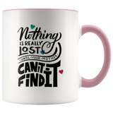 Nothing Is Really Lost Until Your Mother Can't Find It Mug