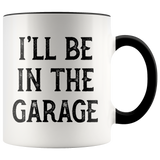 I’ll Be In The Garage Mug