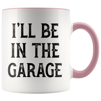 I’ll Be In The Garage Mug