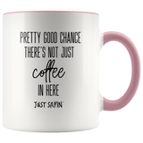 Not Just Coffee In Here Mug