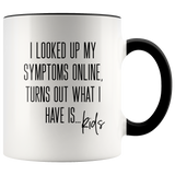 I Looked Up My Symptoms Online Mug
