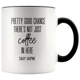 Not Just Coffee In Here Mug