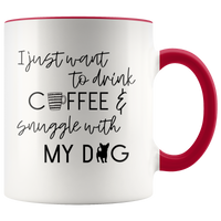 I Want Coffee and Snuggle With My Dog Mug