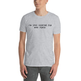 I'm Still Looking For Who Asked. Funny Short-Sleeve T-Shirt - Hilarious Sarcastic Tshirt for men & women - Gift Idea