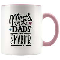Moms Are Like Dads Only Smarter Mug