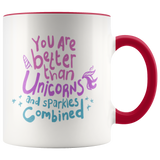 You Are Better Than Unicorns and Sparkles Combined Mug