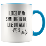I Looked Up My Symptoms Online Mug