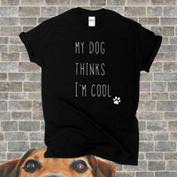 My Dog Thinks I'm Cool Short-Sleeve Unisex T-Shirt - Paw Print - Men & Women - Funny Tshirt - Christmas Gift - Love Pet