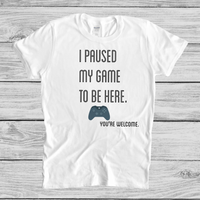 I Paused My Game To Be Here Short-Sleeve Unisex T-Shirt - You're Welcome - Funny Gaming T-shirt for Gamers