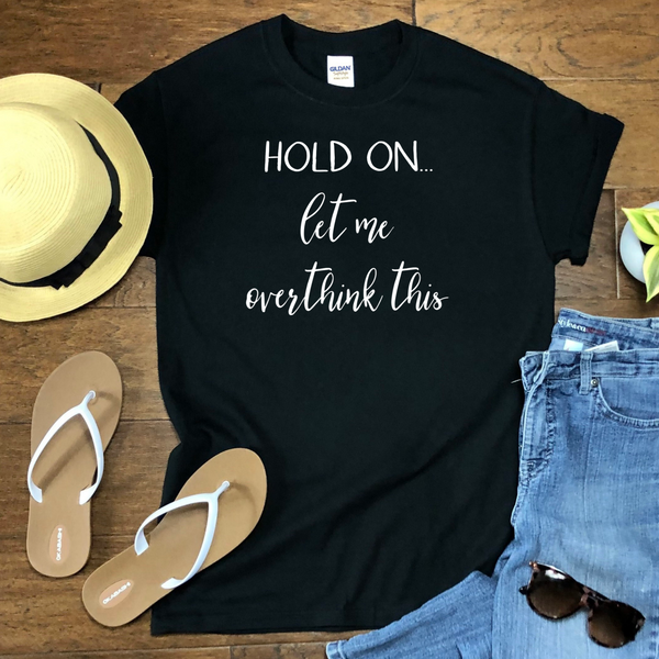 Hold On Let Me Overthink This Short-Sleeve T-Shirt for Women - Funny Tshirt Gift Idea