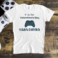 V is for Video Games Not Valentine's Day Short-Sleeve T-Shirt / Funny Shirt / Humor Tee / Gamer Shirt / Gaming / Free Shipping