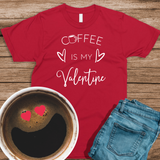 Coffee Is My Valentine TShirt / Coffee Lover / Valentine's Day / Valentine Shirt / Love Shirt / Java / Valentine Gift / Free Shipping
