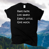 Have Faith Live Simply Expect Little Give Much TShirt / Faith Shirt / Inspirational / Free Shipping / Christian Shirt