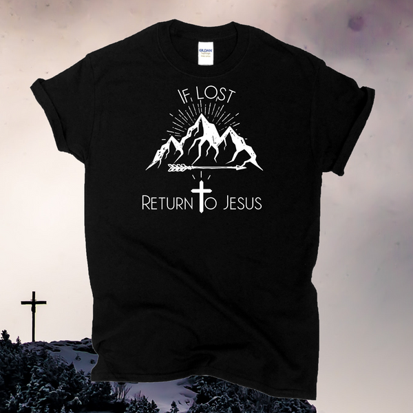 If Lost Return To Jesus Christian Shirt / Faith Tshirt / Outdoor Mountains Cross / Motivation Inspiration / Free Shipping / Religious Gift Idea