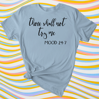Thou Shall Not Try Me Mood 24:7 TShirt / Christian Shirt / Mom Sister Shirt / Bible Verse / Free Shipping