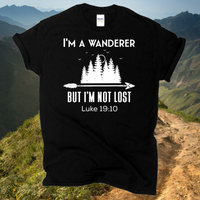 I'm A Wanderer But I'm Not Lost T-Shirt / Luke 19:10 / Bible Verse / Christian Tshirt / Faith Shirt / Free Shipping / Motivational / Dad Gift