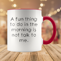 Fun Thing In The Morning Mug