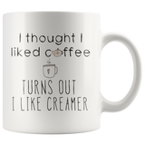 I Thought I Liked Coffee Mug