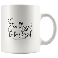 Too Blessed To Be Stressed Mug