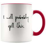I Will Probably Spill This Mug