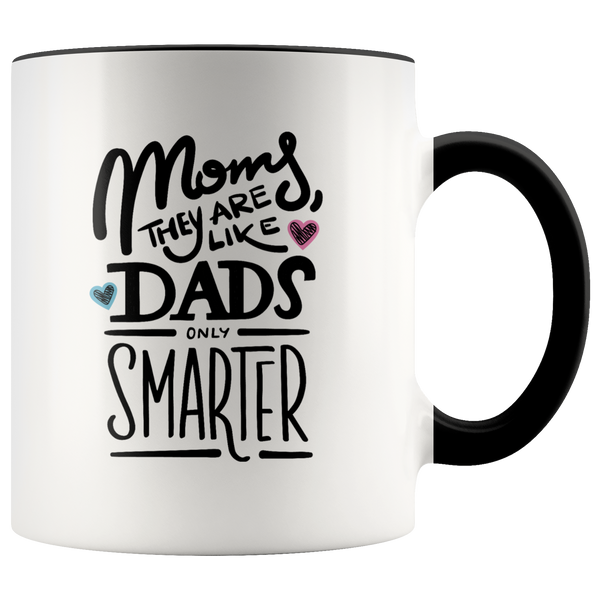 Moms Are Like Dads Only Smarter Mug