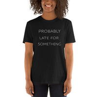 Probably Late For Something TShirt / New Parents Mom Dad / Busy Shirt / Running Late / Funny Gift / Free Shipping