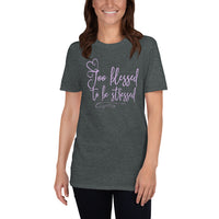 Too Blessed To Be Stressed Short-Sleeve TShirt / Blessed Shirt / Faith Shirt / Inspirational Tee / Free Shipping
