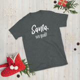 Santa, We Good? Tshirt / Funny Christmas T-shirt / Holiday Tee