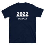 2022 T-Shirt / Funny Twenty Twenty Too Tshirt / Wait What New Year Shirt / Humorous Gift Tee / Free Shipping