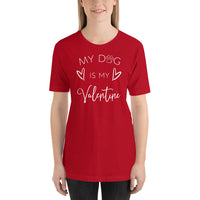 My Dog Is My Valentine Short-Sleeve T-Shirt / Dog Lover Shirt / Dog Shirt / Valentine's Day Shirt / Gift Shirt / Love Dog Tee / Free Shipping