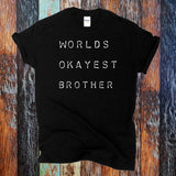 World's Okayest Brother Tshirt / OK Brother Shirt / Okay Brother Tee / Funny Tshirt / Funny Bro Shirt / Brother Gift / Free Shipping